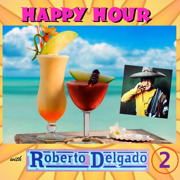 Roberto Delgado - Happy Hour Vol.2 (2016)